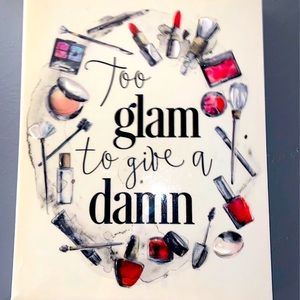Too Glam too give a Damn Wall decor